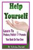Help Yourself: Learn To Produce, Publish and Promote Your Book On Your Own
