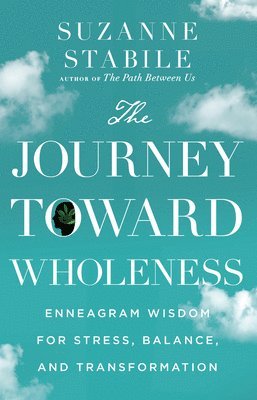 Journey Toward Wholeness - Enneagram Wisdom for Stress, Balance, and Transformation (häftad)