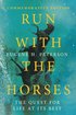 Run with the Horses - The Quest for Life at Its Best