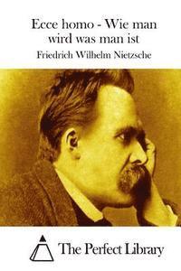 Ecce homo - Wie man wird was man ist