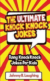 The Ultimate Knock Knock Jokes: Funny Knock Knock Jokes for Kids (häftad)