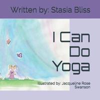 I Can Do Yoga - This Beautiful Life, Stasia Bliss - Häftad (9781514180389)