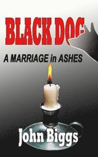 BLACK DOG ...A Marriage in Ashes (häftad)
