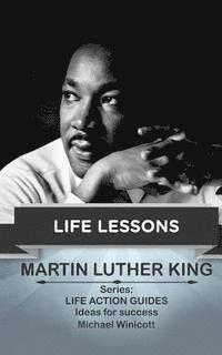 Martin Luther King: Life Lessons: Teachings from one of the most meaningful non violent leaders in the world (hftad)