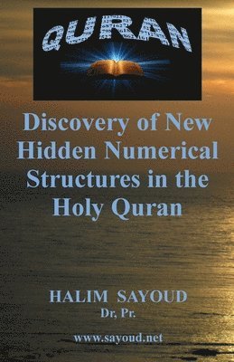 Discovery of New Hidden Numerical Structures in the Holy Quran (inbunden)
