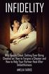 Infidelity: Why People Cheat, Getting Over Being Cheated on, How to Forgive a Cheater and How to Help Your Partner Heal After Unfaithfulness