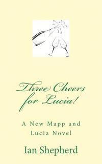 Three Cheers for Lucia!: A New Mapp and Lucia Novel (hftad)
