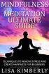 Mindfulness and Meditation Ultimate Guide: Techniques to Remove Stress and Create Happiness for Beginners