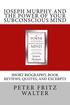 Joseph Murphy and the Power of Your Subconscious Mind: Short Biography, Book Reviews, Quotes, and Excerpts