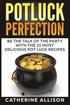 Potluck Perfection: Be the Talk of the Party with the 25 Most Delicious Pot Luck Recipes