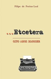 Etcetera: Oito anos blogger (hftad)
