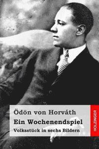 Ein Wochenendspiel: Volksstck in sechs Bildern (hftad)