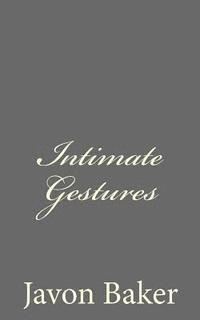 Intimate Gestures: The Selected Poems of Mr. Baker (hftad)