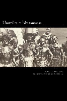 Umreilta tsinksaamassa: Suomen Joutsenen 1. valtamerimatka Kaarlo Halsteen laivapivkirjan mukaan (hftad)