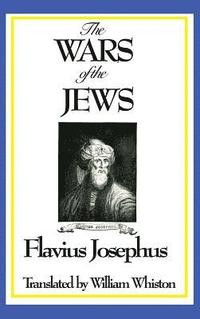 THE WARS OF THE JEWS or History of the Destruction of Jerusalem (inbunden)