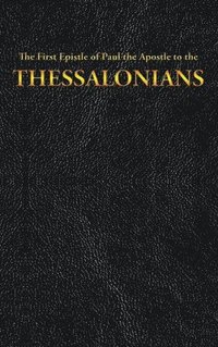 The First Epistle of Paul the Apostle to the THESSALONIANS (inbunden)