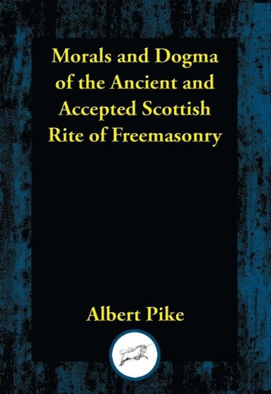 Morals and Dogma of the Ancient and Accepted Scottish Rite of Freemasonry (inbunden)