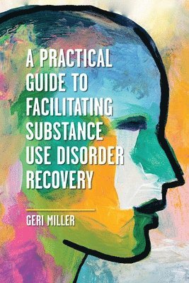Practical Guide to Facilitating Substance Use Disorder Recovery (häftad)
