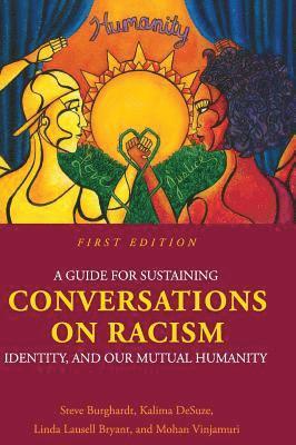 A Guide for Sustaining Conversations on Racism, Identity, and our Mutual Humanity (häftad)