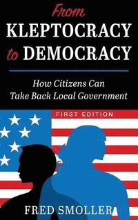 From Kleptocracy to Democracy: How Citizens Can Take Back Local Government (inbunden)