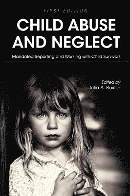 Child Abuse and Neglet: Mandated Reporting and Working with Child Survivors (häftad)