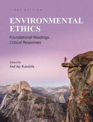 Environmental Ethics: Foundational Readings, Critical Responses (häftad)