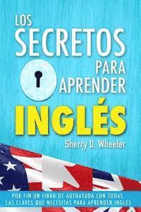 Los secretos para aprender ingles: Por fin un libro de autoayuda con todas las claves que necesitas para aprender inglés (häftad)