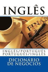 Dicionrio Ingls de Negcios: Ingls /Portugus; Portugus/Ingls (hftad)