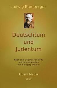 Deutschtum und Judentum: Kommentierte Ausgabe (häftad)