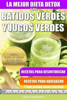 La Mejor Dieta Detox Con Batidos Verdes y Jugos Verdes: Recetas Para Desintoxicar, Recetas Para Adelgazar y Para Quemar Grasa Corporal (häftad)