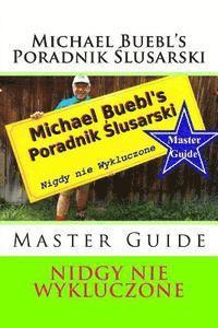 Michael Buebl's Poradnik Slusarski: Nidgy Nie Wykluczone - Master Guide (inbunden)