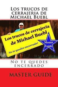 Los trucos de cerrajeria de Michael Buebl: No te quedes encerrado - Master Guide (hftad)