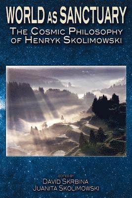 World as Sanctuary: The Cosmic Philosophy of Henryk Skolimowski (h�ftad)