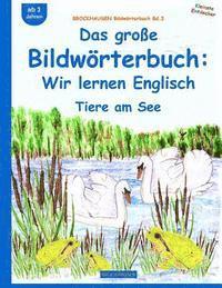 BROCKHAUSEN Bildwrterbuch Bd.3: Das groe Bildwrterbuch: Wir lernen Englisch: Tiere am See (hftad)