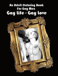 An Adult Coloring Book For Gay Men: Gay Life - Gay Love (hftad)
