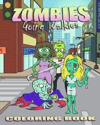 Zombie Coloring Book: Zombies Going Walkies (hftad)