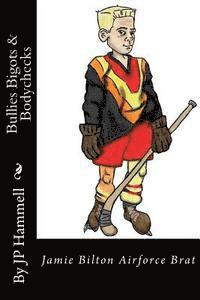 Jamie Bilton Airforce Brat: Bullies Bigots and Bodychecks (hftad)