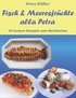 Fisch & Meeresfrchte alla Petra: 33 leckere Rezepte zum Nachkochen