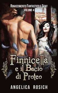 Finnicella e il Bacio di Proteo: Le avventure erotiche di Finnicella (hftad)