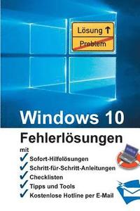 Windows 10 - Fehlerlsungen: Soforthilfe, Schritt-fr-Schritt-Anleitungen, Checklisten, Tools, kostenlose Hotline per E-Mail (hftad)