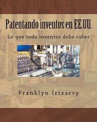 Patentando inventos en EE.UU.: Lo que todo inventor debe saber (häftad)