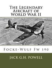 The Legendary Aircraft of World War II: Focke-Wulf Fw 190 (hftad)