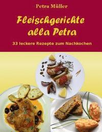 Fleischgerichte Alla Petra 33 Leckere Rezepte Zum Nachkochen Av Petra Muller Häftad - 