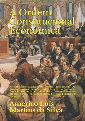 A Ordem Constitucional Economica: A constitucionalizacao da ordem economica. Os prinipios constitucionais da ordem economica. Propriedades na ordem ec (hftad)
