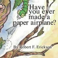 Have you ever made a paper airplane? (hftad)
