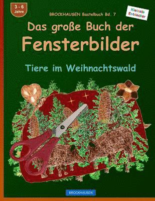 BROCKHAUSEN Bastelbuch Bd. 7: Das grosse Buch der Fensterbilder: Tiere im Weihnachtswald (pussel)