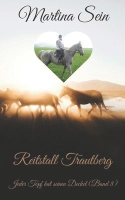 Reitstall Trautberg: Jeder Topf hat seinen Deckel (inbunden)