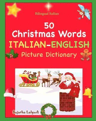 Bilingual Italian: 50 Christmas Words. Libro Natale: Italian English Picture Dictionary, Bilingual Picture Dictionary, Italian childrens (hftad)