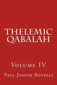 Thelemic Qabalah: Volume IV (hftad)