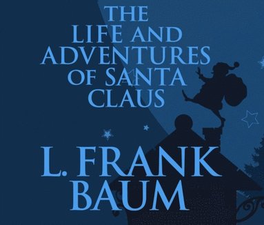 Life and Adventures of Santa Claus (ljudbok)